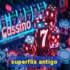 superflix antigo